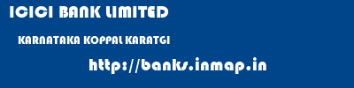 ICICI BANK LIMITED  KARNATAKA KOPPAL KARATGI   banks information 